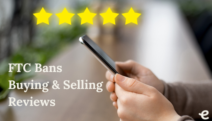 FTC Bans Buying and Selling Reviews